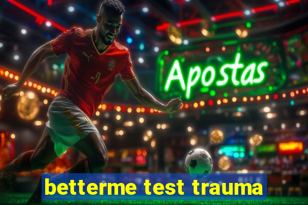 betterme test trauma